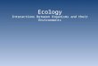 Ecology Interactions Between Organisms and their Environments