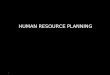 HUMAN RESOURCE PLANNING.. Human Resource Planning (HRP) First component of HRM strategyFirst component of HRM strategy All other functional HR activities