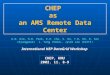 CHEP as an AMS Remote Data Center International HEP DataGrid Workshop CHEP, KNU 2002. 11. 8-9 G.N. Kim, H.B. Park, K.H. Cho, S. Ro, Y.D. Oh, D. Son (Kyungpook)