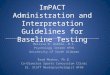 ImPACT Administration and Interpretation Guidelines for Baseline Testing Melissa N. Womble, M.S. Psychology Intern HFHS University of South Alabama Brad