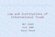 Law and Institutions of International Trade MGT 3860Z Fall 2006 Daryl Hanak