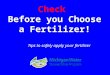 Check Before you Choose a Fertilizer! Tips to safely apply your fertilizer
