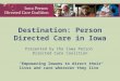 Destination: Person Directed Care in Iowa Presented by the Iowa Person Directed Care Coalition “Empowering Iowans to direct their lives and care wherever