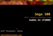 Sega 500 Audio in UT2003 Jeff “Ezeikeil” Giles jgiles@artschool.com jgiles
