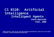 CS 8520: Artificial Intelligence Intelligent Agents Paula Matuszek Fall, 2008 Slides based on Hwee Tou Ng, aima.eecs.berkeley.edu/slides-ppt, which are