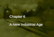 Chapter 6 A New Industrial Age. The Expansion of Industry