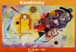 Wassily Kandinsky 5 th Grade Fall 2014. Kandinksy  Moscow, Russia – 1866