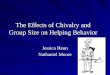 The Effects of Chivalry and Group Size on Helping Behavior Jessica Heun Nathaniel Moore