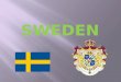 Sweden, officially the Kingdom of Sweden, is a Nordic country on the Scandinavian Peninsula in Northern Europe. Sweden shares borders with Norway to the