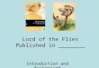 Lord of the Flies Published in ________ Introduction and Background
