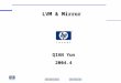 LVM & Mirror 中国惠普有限公司支持服务事业部 QIAN Yun 2004.4. Elements of LVM （逻辑卷管理器） physical Volumes 物理卷 volume Group 卷组 logical Volumes