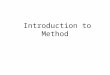 Introduction to Method. Example Java Method （ 1 ） The 2 types (kinds) of methods in Java Class methods Instance methods Methods can do more work than