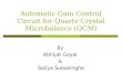 Automatic Gain Control Circuit for Quartz Crystal Microbalance (QCM) By Abhijat Goyal & Saliya Subasinghe