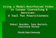Using a Model-Reinforced Video in Career Counseling & Services: A Tool for Practitioners Robert Reardon, Sara Bertoch, Christine Richer Florida State University