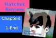 Hatchet Review Chapters 1-End Hatchet By: Gary Paulsen