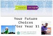 Your Future Choices After Year 11. Requirements after year 11 have changed- Raising the Participation Age From 2013, all young people by law will have