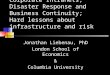 Corporate Intranets, Disaster Response and Business Continuity; Hard lessons about infrastructure and risk Jonathan Liebenau, PhD London School of Economics