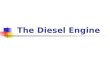 The Diesel Engine The Combustion Cycle The four-stroke combustion cycle of the diesel engine is composed of the intake stroke, compression stroke, power