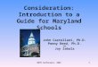 MATN Conference, 20041 Consideration: Introduction to a Guide for Maryland Schools John Castellani, Ph.D. Penny Reed, Ph.D. and Joy Zabala