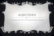 ADJECTIVES A Presentation for 6th grade English classes