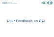User Feedback on GCI. Sources Users Voices … How to Register data Cannot find data! Cannot find data I registered! Please, some ranking mechanism like