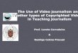 The Use of Video Journalism and other types of Copyrighted Video in Teaching Journalism Prof. Loreto Corredoira & Rodrigo Cetina Presuel