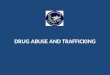 DRUG ABUSE AND TRAFFICKING. Geo-Political Situation
