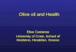 Olive oil and Health Elias Castanas University of Crete, School of Medicine, Heraklion, Greece