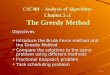 5-1-1 CSC401 – Analysis of Algorithms Chapter 5--1 The Greedy Method Objectives Introduce the Brute Force method and the Greedy Method Compare the solutions