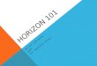 HORIZON 101 BY DR. JIM KERR AND DR. WARREN TOEWS