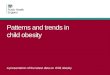 Patterns and trends in child obesity A presentation of the latest data on child obesity