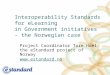 Interoperability Standards for eLearning in Government initiatives - the Norwegian case Project Coordinator Tore Hoel, the eStandard project of Norway
