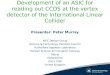 Development of an ASIC for reading out CCDS at the vertex detector of the International Linear Collider Presenter: Peter Murray ASIC Design Group Science