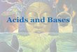 Acids and Bases.  Describe 4 properties of acids  Describe 4 properties of bases  Identify four uses of acids and bases