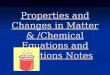 Properties and Changes in Matter & /Chemical Equations and Reactions Notes