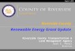 Riverside County Transportation & Land Management Agency Juan C. Perez Director Riverside County Renewable Energy Grant Update August 3, 2015