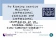 30th October 2012 Professor Jenny Bimrose Institute for Employment Research University of Warwick Re-framing service delivery, professional practices and