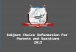 Subject Choice Information For Parents and Guardians 2015