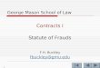 1 George Mason School of Law Contracts I Statute of Frauds F.H. Buckley fbuckley@gmu.edu