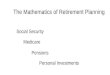 The Mathematics of Retirement Planning Social Security Pensions Personal Investments Medicare