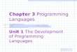 Chapter 3 Programming Languages Unit 1 The Development of Programming Languages