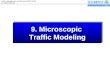 Dr. Essam almasri Traffic Management and Control (ENGC 6340) 9. Microscopic Traffic Modeling 9. Microscopic Traffic Modeling