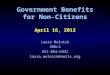 Government Benefits for Non-Citizens April 16, 2012 Laura Melnick SMRLS 651-894-6932 laura.melnick@smrls.org