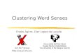 Clustering Word Senses Eneko Agirre, Oier Lopez de Lacalle IxA NLP group 