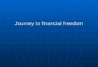 Journey to financial freedom Journey to financial freedom