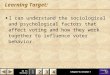 123 Go To Section: 4 Chapter 6, Section 1 Learning Target: I can understand the sociological and psychological factors that affect voting and how they