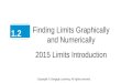 Finding Limits Graphically and Numerically 2015 Limits Introduction Copyright © Cengage Learning. All rights reserved. 1.2