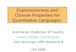 Expressiveness and Closure Properties for Quantitative Languages Krishnendu Chatterjee, IST Austria Laurent Doyen, ULB Belgium Tom Henzinger, EPFL Switzerland