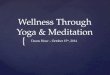 { Wellness Through Yoga & Meditation Deans Hour – October 15 th, 2014