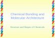 Chemical Bonding and Molecular Architecture Structure and Shapes of Chemicals